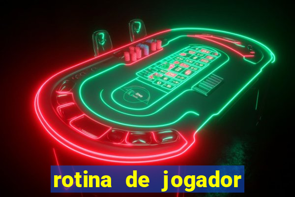 rotina de jogador de futebol